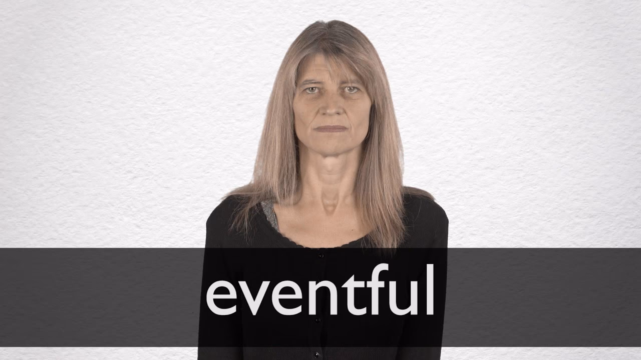 What is an example of eventful?
